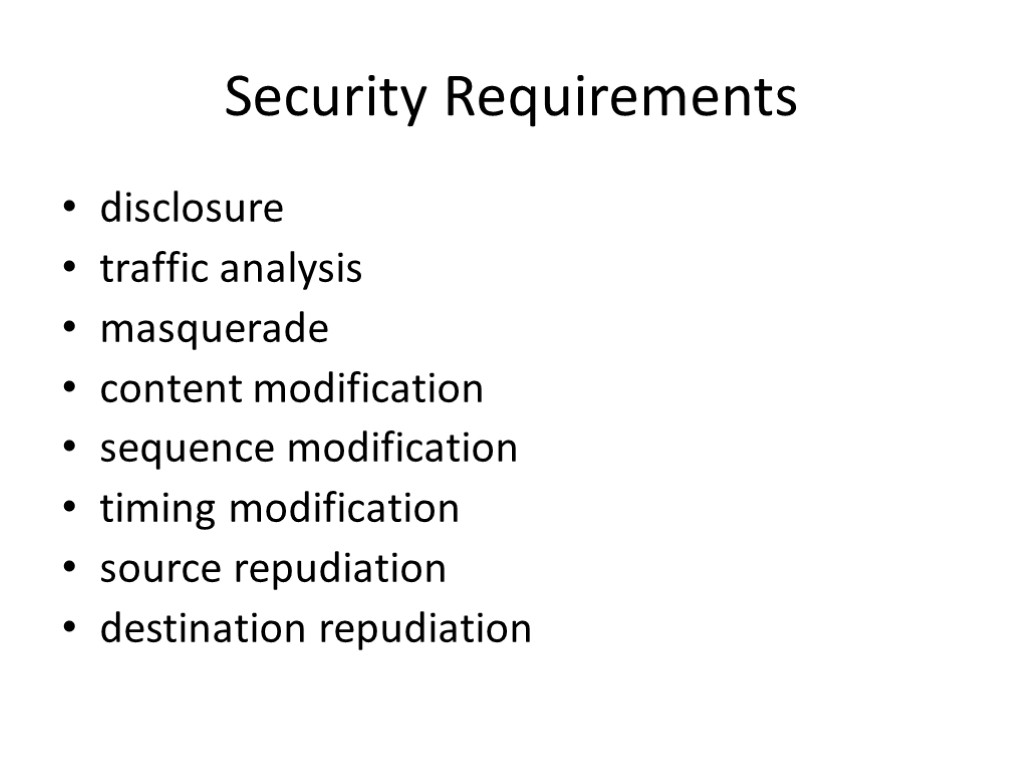 Security Requirements disclosure traffic analysis masquerade content modification sequence modification timing modification source repudiation